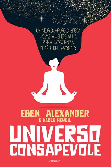 Universo consapevole. Il viaggio di un neurochirurgo nel cuore della consapevolezza - Eben Alexander - copertina