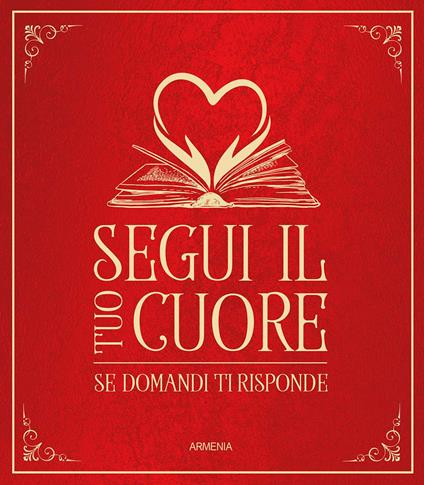 Segui il tuo cuore. Se domandi ti risponde - copertina