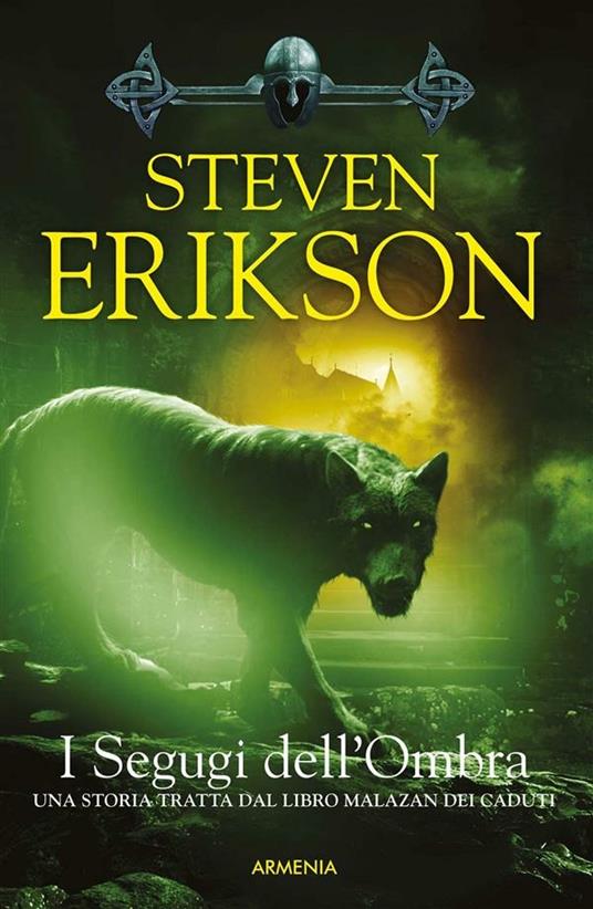 I segugi dell'ombra. Una storia tratta dal libro Malazan dei Caduti. Vol. 8 - Steven Erikson - ebook