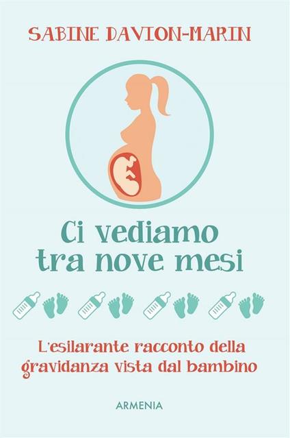 Ci vediamo tra nove mesi - Sabine Davion-Marin,F. Orabona - ebook