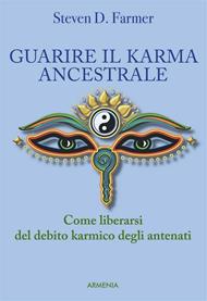 Guarire il karma ancestrale. Come liberarsi del debito karmico degli antenati