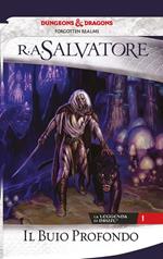 Il buio profondo. La leggenda di Drizzt. Vol. 1