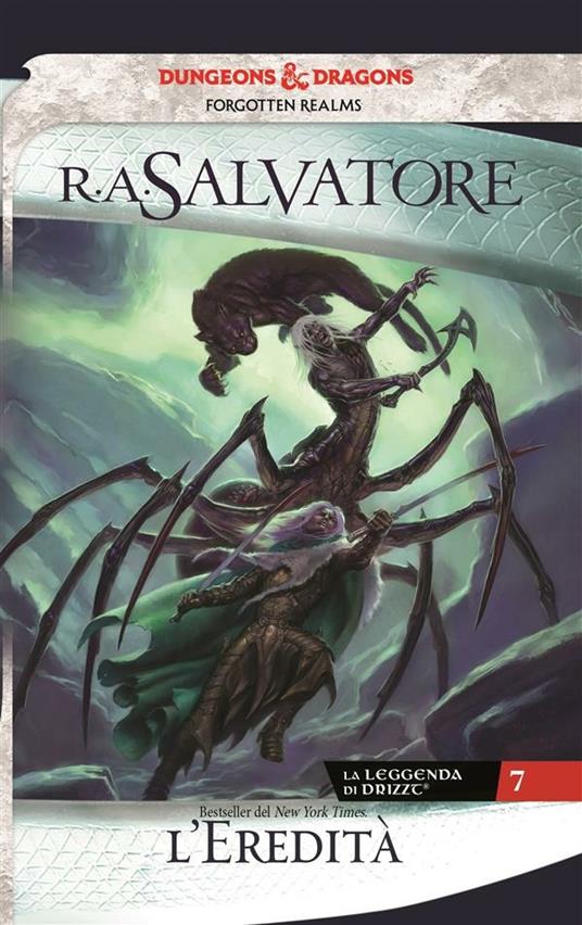 L' eredità. La leggenda di Drizzt. Forgotten Realms. Vol. 7 - R. A. Salvatore,Saulo Bianco - ebook