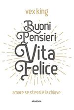 Buoni pensieri, vita felice. Amare se stessi è la chiave