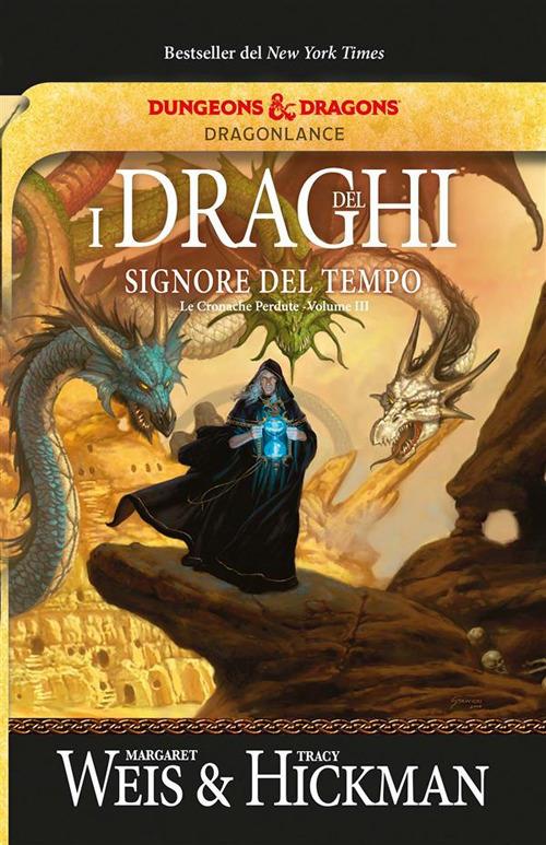 I draghi del signore del tempo. Le cronache perdute. DragonLance. Vol. 3 - Tracy Hickman,Margaret Weis,Annarita Guarnieri - ebook