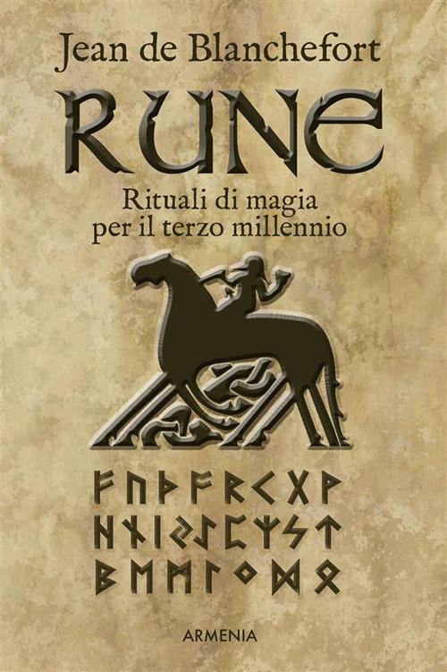 Rune. Rituali di magia per il terzo millennio - Jean de Blanchefort,Barbara Sirtoli - ebook