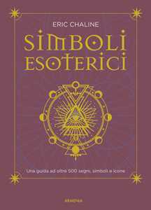 Image of Simboli esoterici. Una guida ad oltre 500 segni, simboli e icone