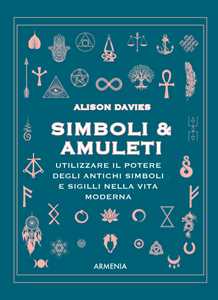 Image of Simboli & Amuleti. Utilizzare il potere degli antichi simboli e sigilli nella vita moderna