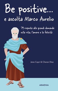 Be Positive e Ascolta Marco Aurelio — Libro di Jana Capri