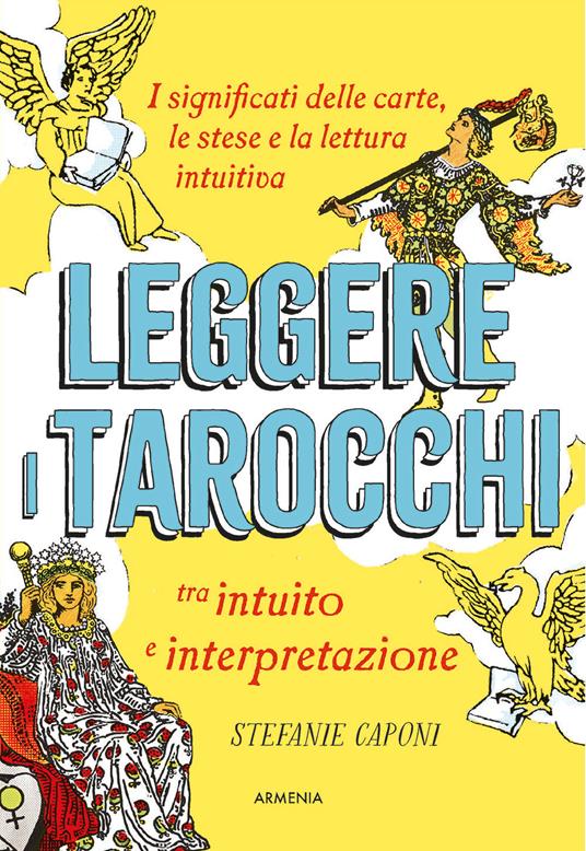 Leggere i tarocchi tra intuito e interpretazione. I significati delle carte, le stese e la lettura intuitiva - Stefanie Caponi - copertina