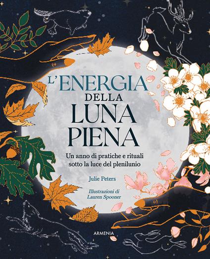 L'energia della luna piena. Un anno di pratiche e rituali sotto la luce del plenilunio - Julie Peters - copertina