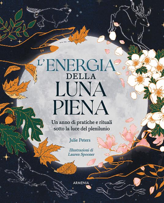 L'energia della luna piena. Un anno di pratiche e rituali sotto la luce del plenilunio - Julie Peters - copertina