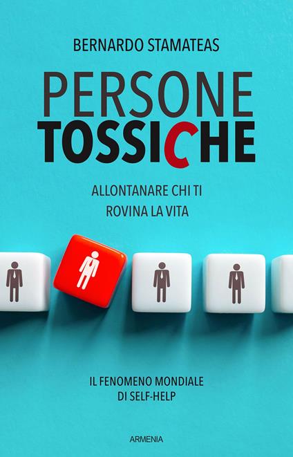 Persone tossiche. Allontanare chi ti rovina la vita - Bernardo Stamateas - copertina