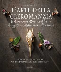 Libro L'arte della cleromanzia. La divinazione attraverso il lancio di oggetti: cristalli, ossa e altro ancora Mystic Dylan