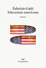 Educazione americana. Da Mani pulite ai segreti di Vladimir Putin, le confessioni di un infiltrato della CIA in Italia