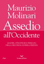 Assedio all'Occidente. Leader, strategie e pericoli della seconda guerra fredda