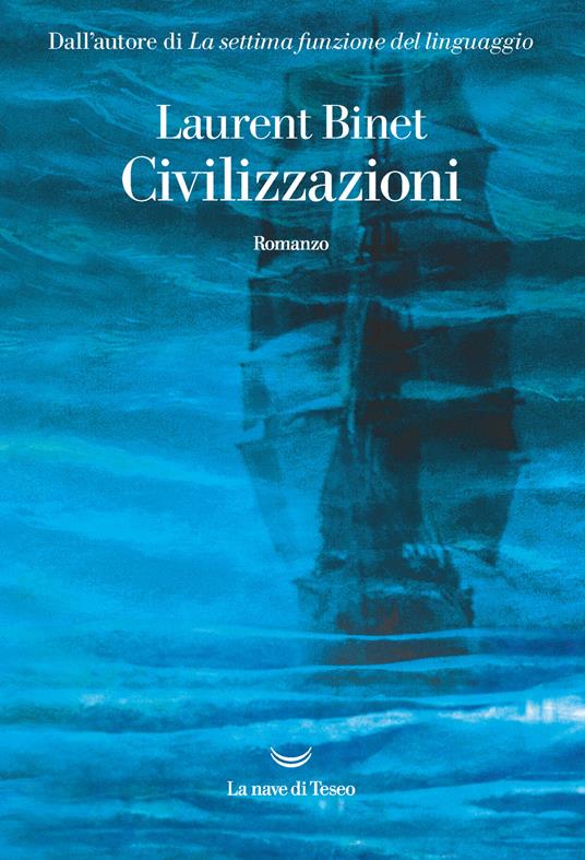Civilizzazioni - Laurent Binet - Libro - La nave di Teseo - Oceani