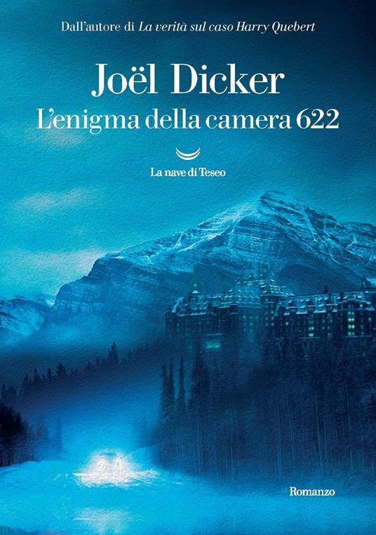 L' enigma della camera 622 - Joël Dicker - Libro - La nave di Teseo -  Oceani