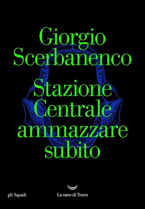 Stazione Centrale ammazzare subito - Giorgio Scerbanenco - ebook