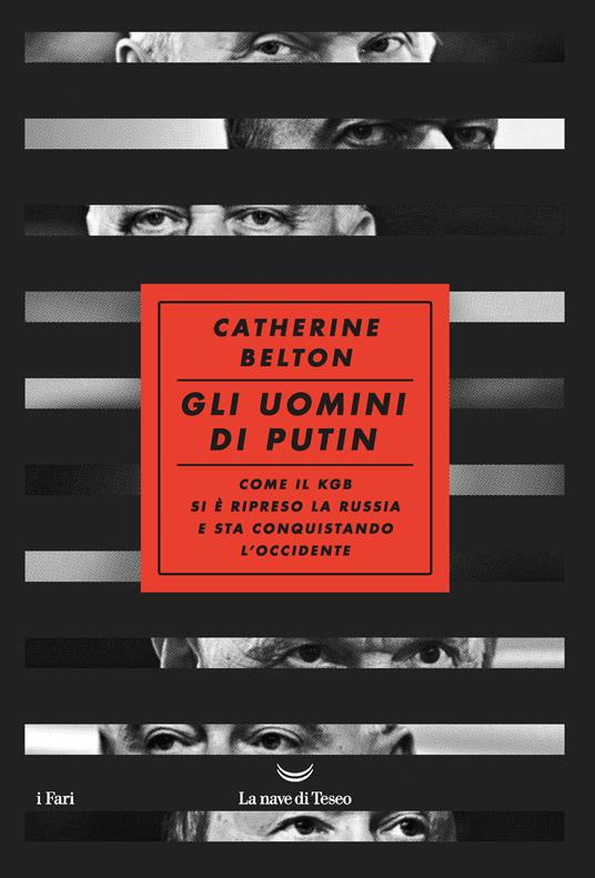 Gli uomini di Putin. Come il KGB si è ripreso la Russia e sta conquistando l'Occidente - Catherine Belton - copertina