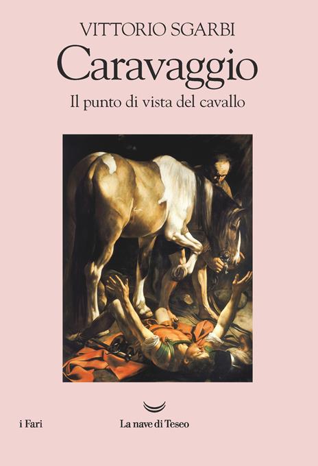 Caravaggio. Il punto di vista del cavallo - Vittorio Sgarbi - copertina