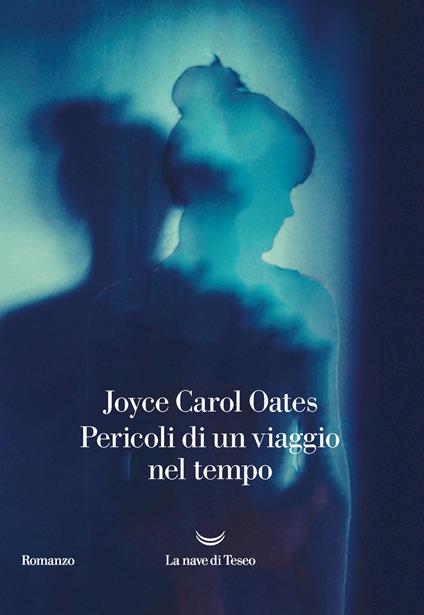 Pericoli di un viaggio nel tempo - Joyce Carol Oates - copertina