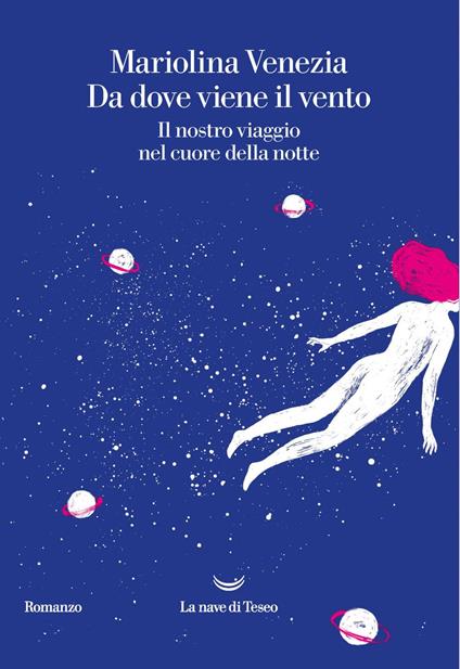 Da dove viene il vento. Il nostro viaggio nel cuore della notte - Mariolina Venezia - ebook