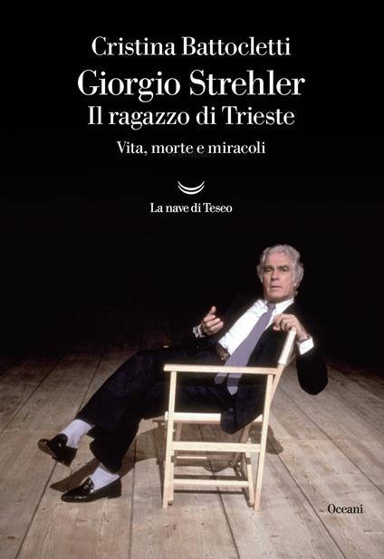 Giorgio Strehler. Il ragazzo di Trieste. Vita, morte e miracoli - Cristina Battocletti - copertina