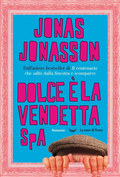 Dolce è la vendetta SpA - Jonas Jonasson - copertina