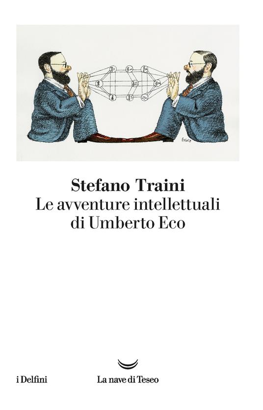 Le avventure intellettuali di Umberto Eco - Stefano Traini - Libro - La  nave di Teseo - I delfini