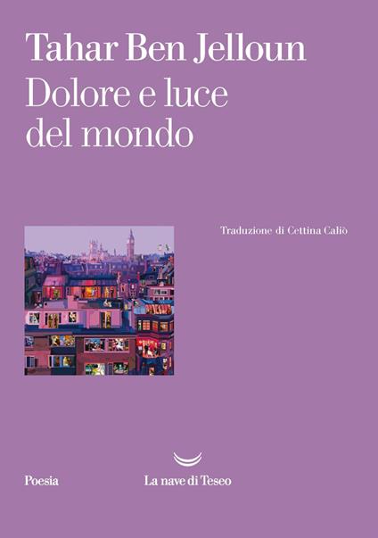 Dolore e luce del mondo - Tahar Ben Jelloun,Cettina Caliò - ebook