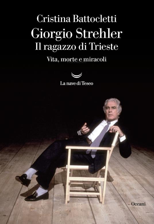 Giorgio Strehler. Il ragazzo di Trieste. Vita, morte e miracoli - Cristina Battocletti - ebook