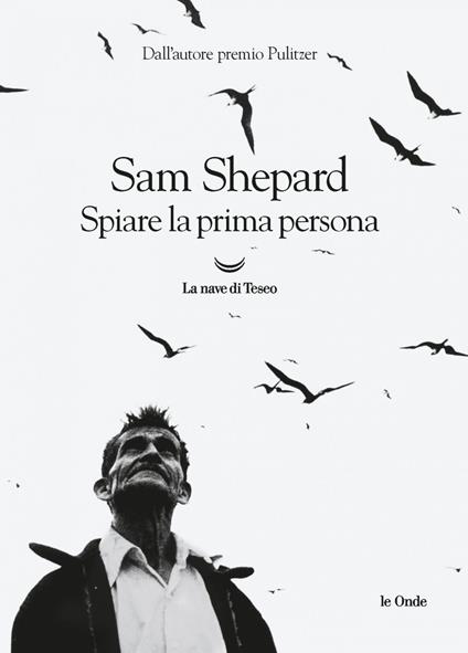 Spiare la prima persona - Sam Shepard,Massimo Bocchiola - ebook