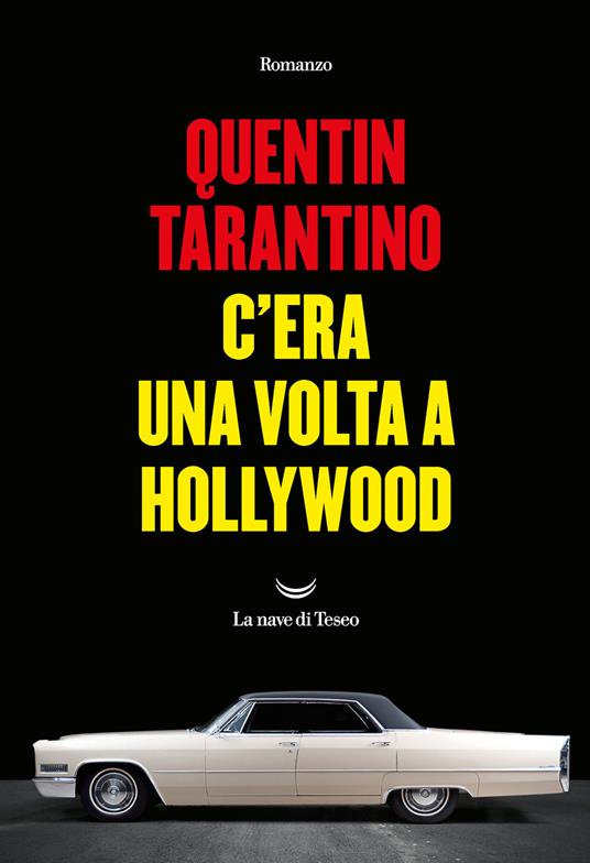 C'era una volta a Hollywood - Quentin Tarantino - Libro - La nave di Teseo  - Oceani | IBS