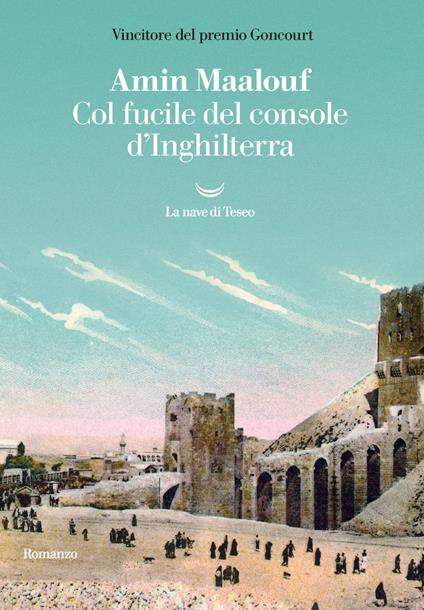 Col fucile del console d'Inghilterra - Amin Maalouf,Egi Volterrani - ebook