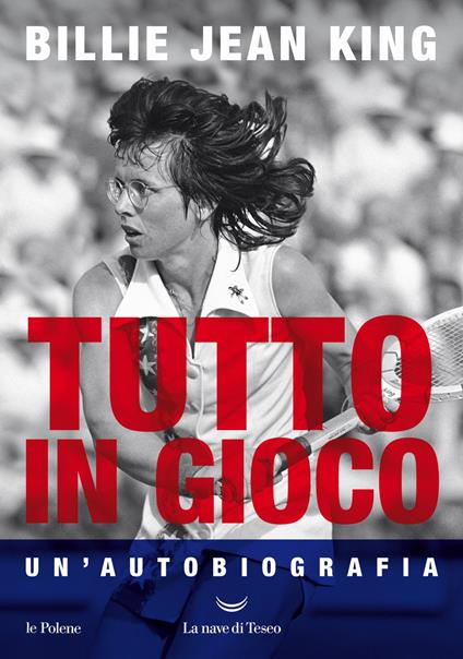 Tutto in gioco. Un'autobiografia - Billie Jean King - copertina