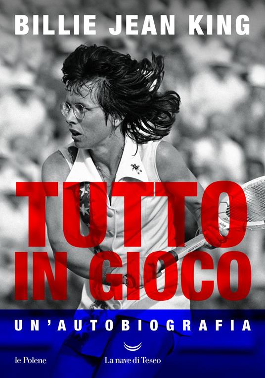 Tutto in gioco. Un'autobiografia - Billie Jean King,Salvatore Serù - ebook