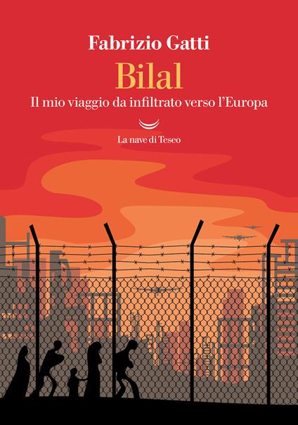 Bilal. Il mio viaggio da infiltrato verso l'Europa. Nuova ediz. - Fabrizio Gatti - copertina