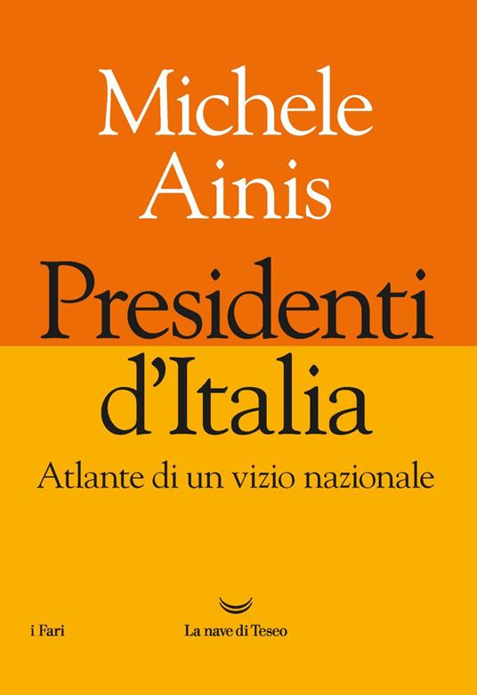 Presidenti d'Italia. Atlante di un vizio nazionale - Michele Ainis - ebook