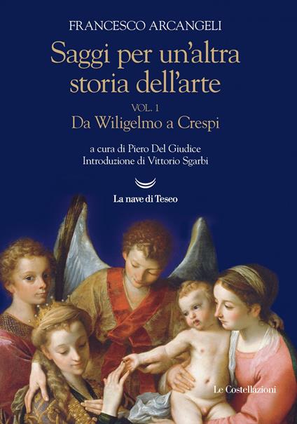 Saggi per un'altra storia dell'arte. Vol. 1 - Francesco Arcangeli,Piero Del Giudice - ebook