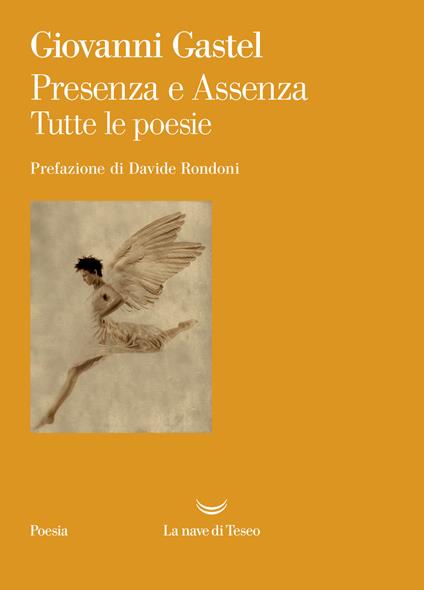 Presenza e assenza. Tutte le poesie - Giovanni Gastel - copertina