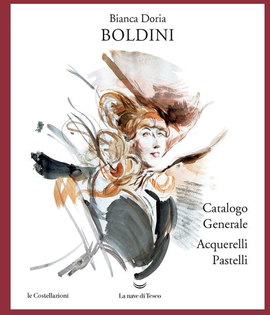 Boldini. Catalogo generale acquarelli e pastelli. Ediz. illustrata - Bianca Doria - copertina