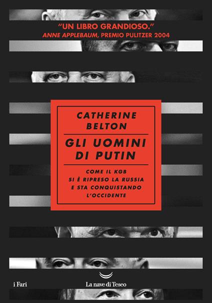 Gli uomini di Putin. Come il KGB si è ripreso la Russia e sta conquistando l'Occidente  - Catherine Belton - copertina