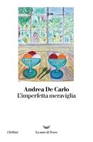 L' imperfetta meraviglia - Andrea De Carlo - Libro - Giunti Editore -  Scrittori Giunti