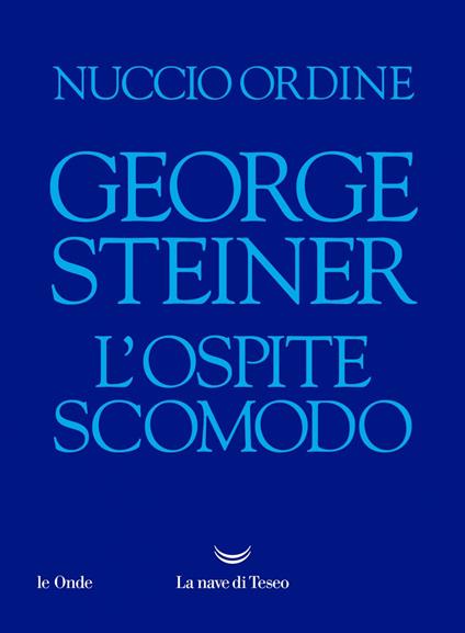 George Steiner. L'ospite scomodo - Nuccio Ordine - ebook