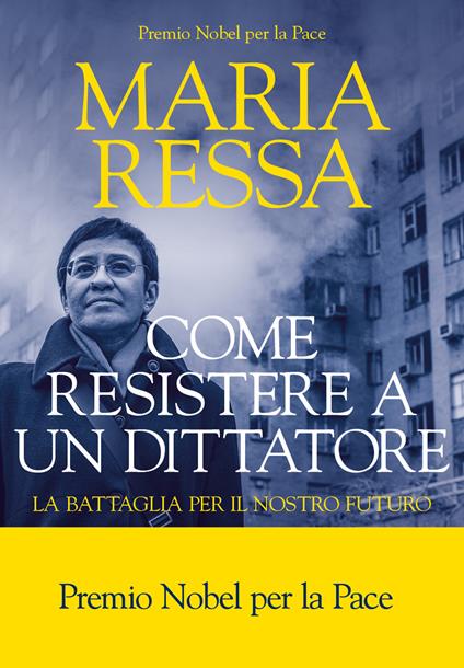 Come resistere a un dittatore. La battaglia per il nostro futuro - Maria Ressa - copertina