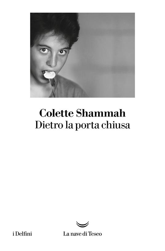 Dietro la porta chiusa - Colette Shammah - Libro - La nave di Teseo - I  delfini | IBS