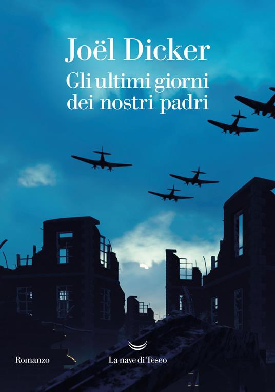 Gli ultimi giorni dei nostri padri - Joël Dicker - Libro - La nave di Teseo  - Oceani