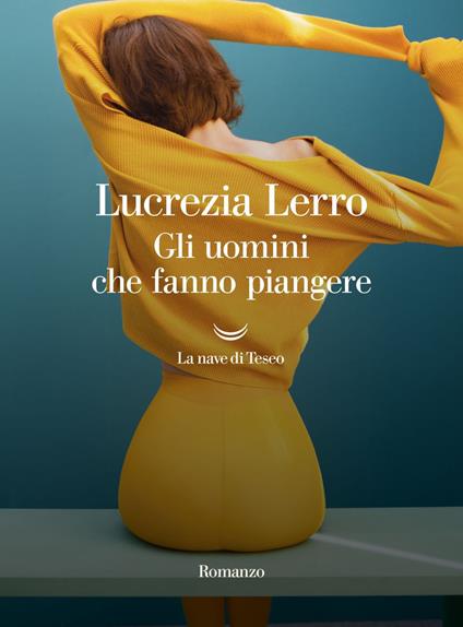 Gli uomini che fanno piangere - Lucrezia Lerro - ebook