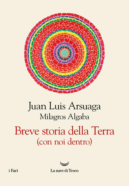 Breve storia della Terra (con noi dentro) - Juan Luis Arsuaga - Milagros  Algaba - - Libro - La nave di Teseo - I fari